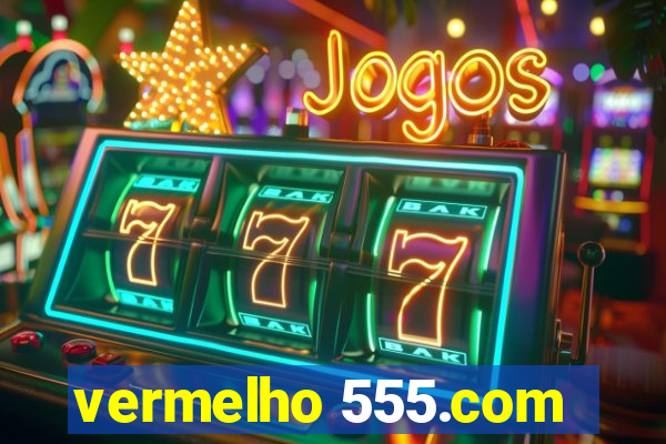 vermelho 555.com