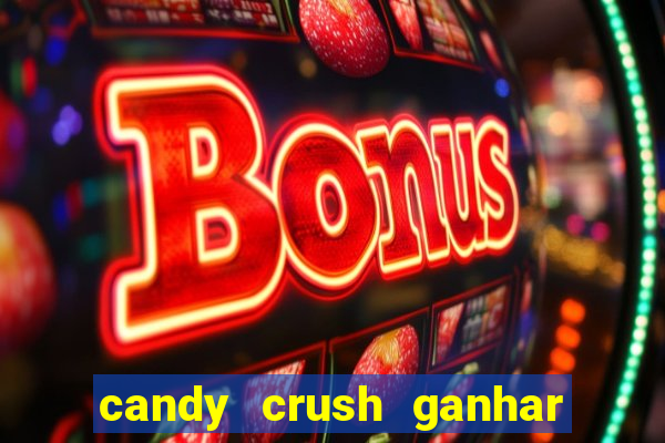 candy crush ganhar dinheiro de verdade