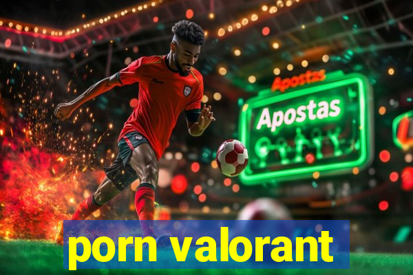 porn valorant