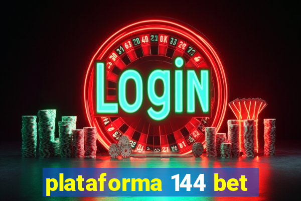 plataforma 144 bet