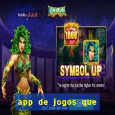app de jogos que ganha dinheiro de verdade