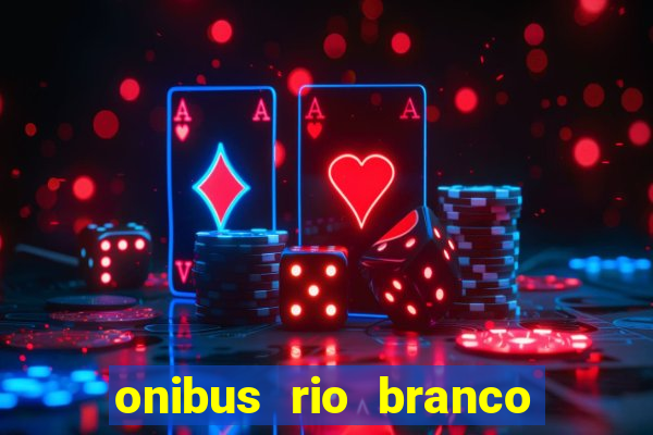 onibus rio branco porto velho