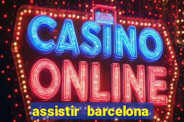 assistir barcelona x real madrid futemax