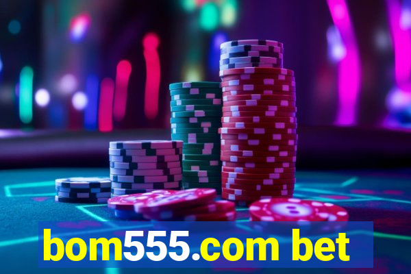bom555.com bet