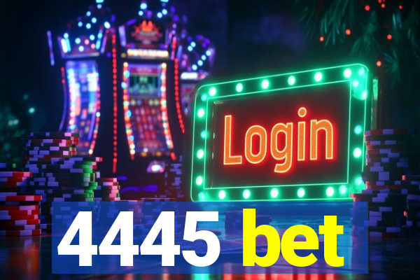 4445 bet