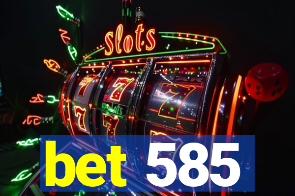 bet 585