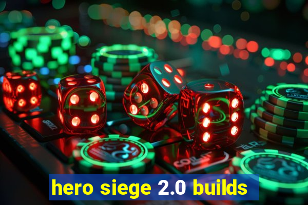 hero siege 2.0 builds