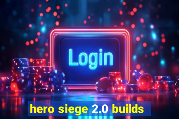 hero siege 2.0 builds