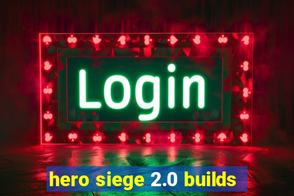 hero siege 2.0 builds