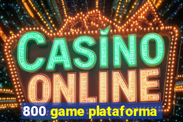 800 game plataforma