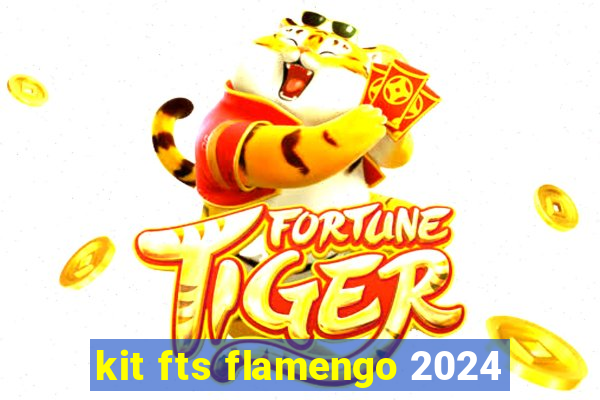 kit fts flamengo 2024
