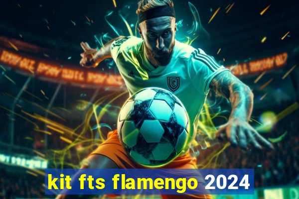 kit fts flamengo 2024