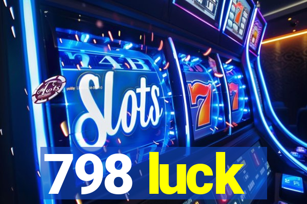 798 luck