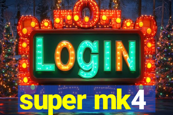 super mk4