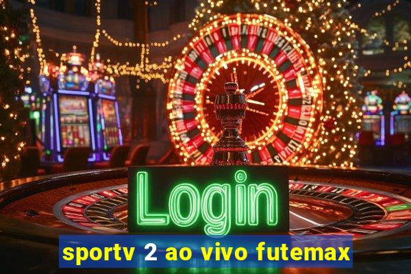 sportv 2 ao vivo futemax