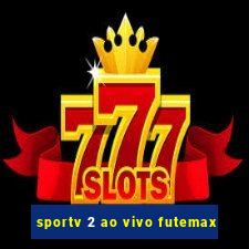 sportv 2 ao vivo futemax
