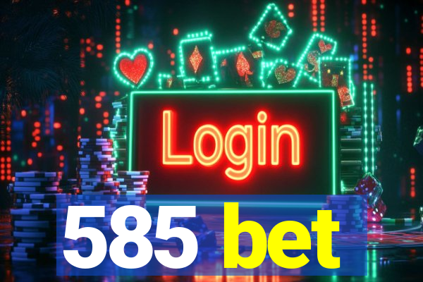 585 bet