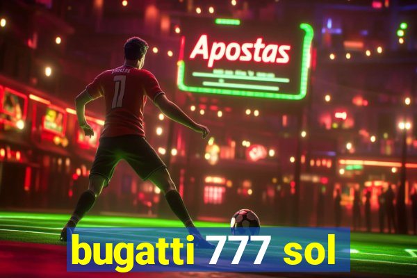 bugatti 777 sol