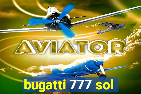 bugatti 777 sol