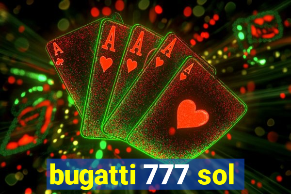 bugatti 777 sol