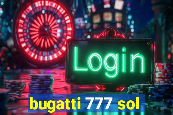 bugatti 777 sol