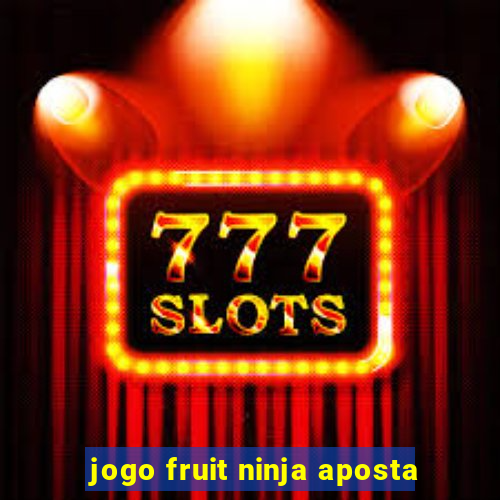 jogo fruit ninja aposta