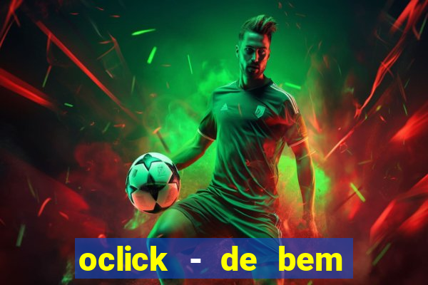 oclick - de bem com a vida resultado do jogo do bicho
