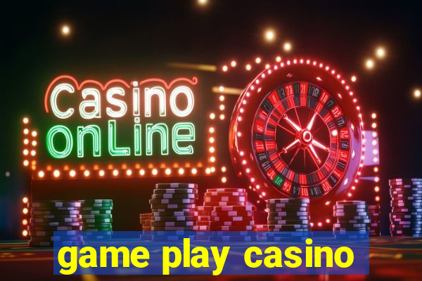 game play casino