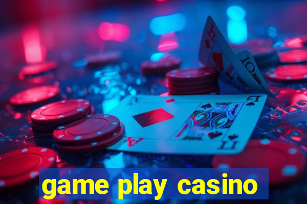 game play casino