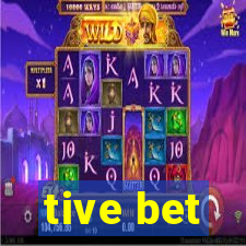 tive bet