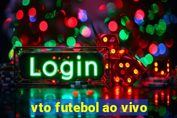 vto futebol ao vivo