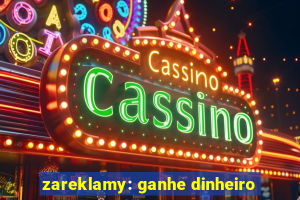 zareklamy: ganhe dinheiro