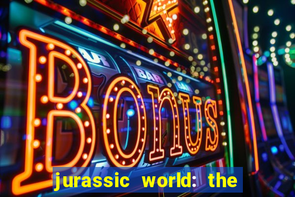 jurassic world: the game apk dinheiro infinito