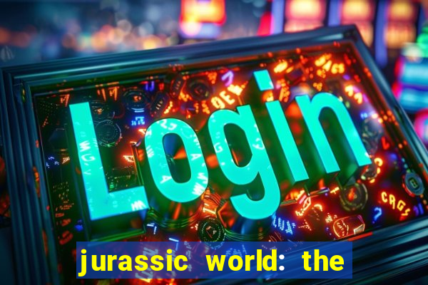 jurassic world: the game apk dinheiro infinito