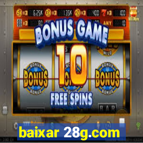 baixar 28g.com
