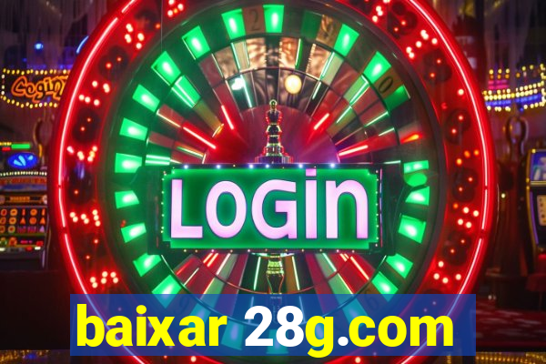 baixar 28g.com