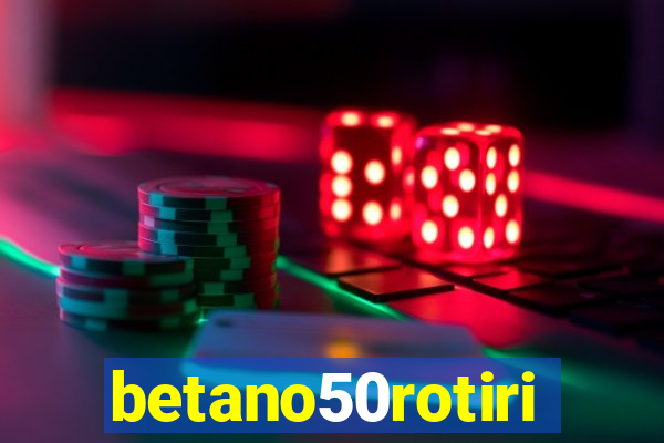 betano50rotiri