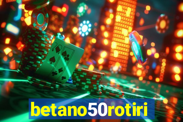 betano50rotiri