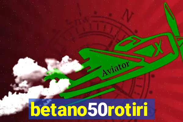 betano50rotiri