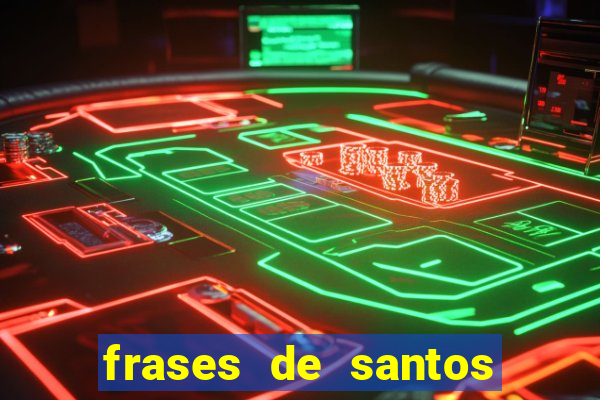 frases de santos sobre musica