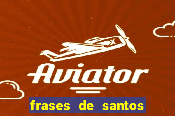 frases de santos sobre musica