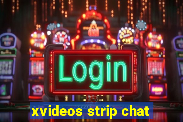 xvideos strip chat