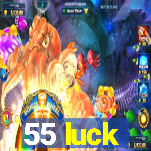55 luck