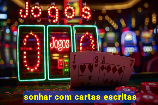 sonhar com cartas escritas