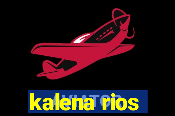 kalena rios