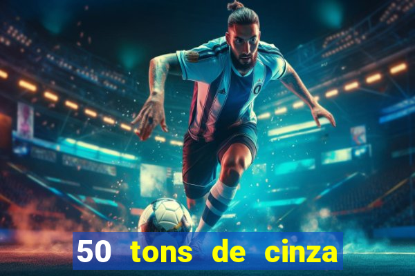 50 tons de cinza online dublado