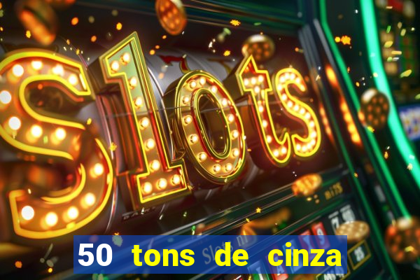 50 tons de cinza online dublado