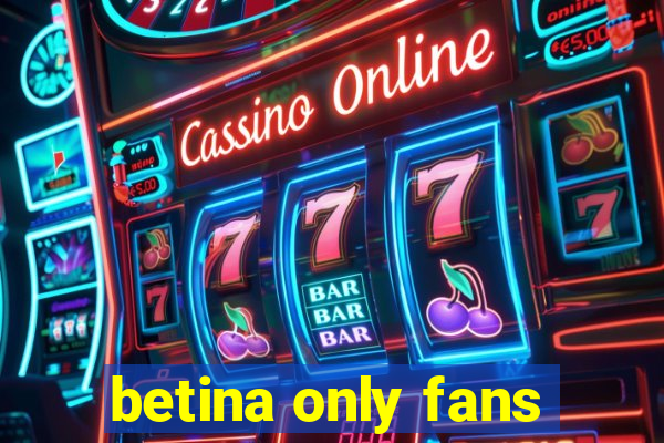 betina only fans