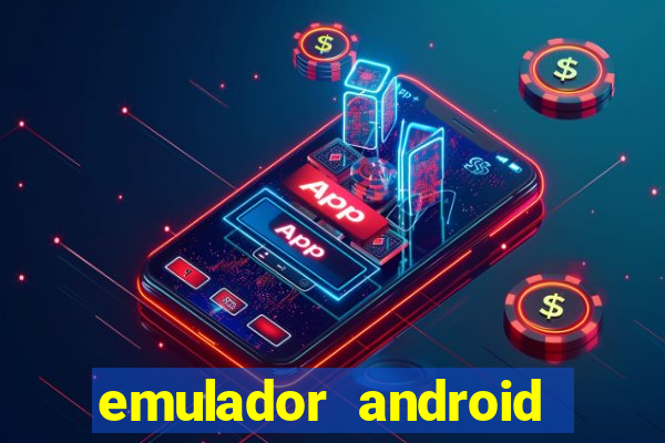 emulador android para pc fraco