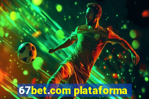 67bet.com plataforma